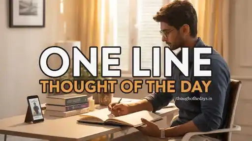 One Line Thought of the Day