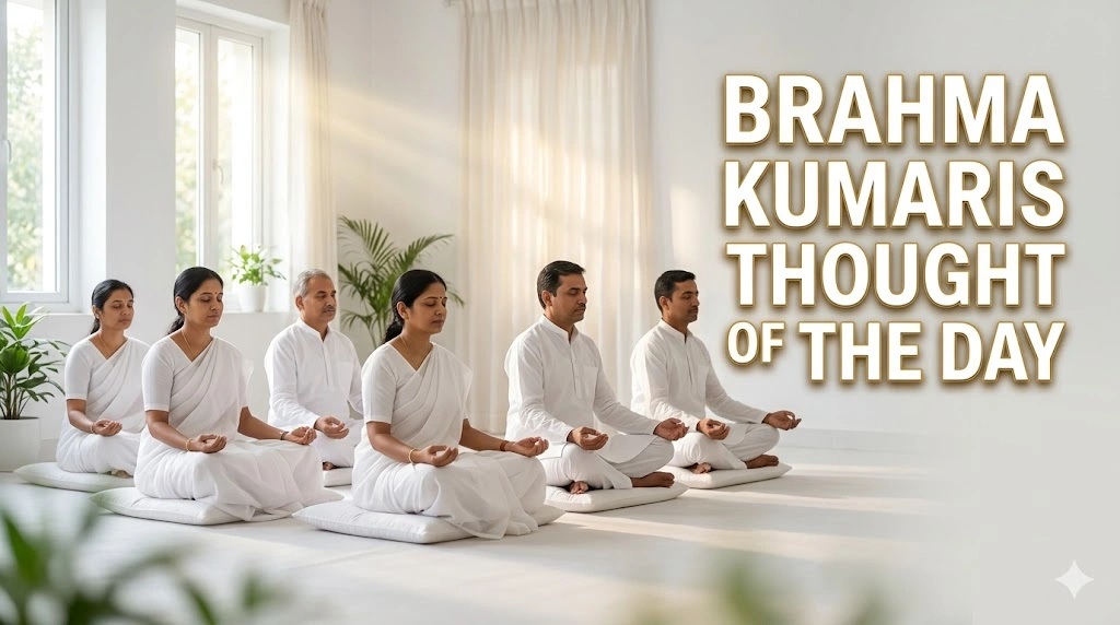 Brahma Kumaris Thought of the Day