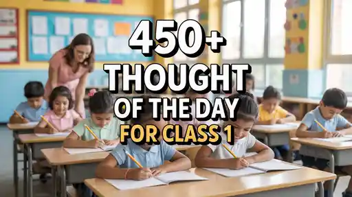 450+ Simple Thought of the Day for Class 1 Students