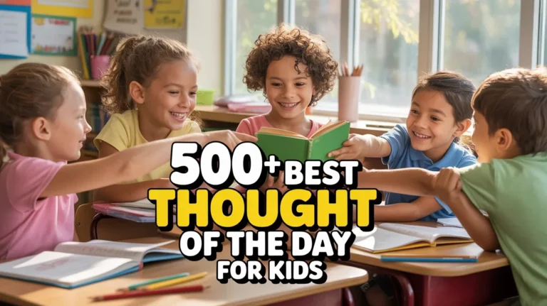 500+ Best Thought of the Day for Kids About Learning and Kindness