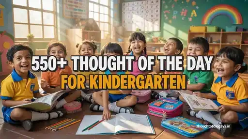550+ Thought of the Day for Kindergarten Kids to Inspire Learning