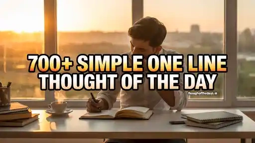 700+ Simple One Line Thought of The Day with Powerful Life Lessons